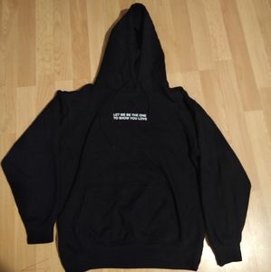"Let me be the one to show you love" hoodie